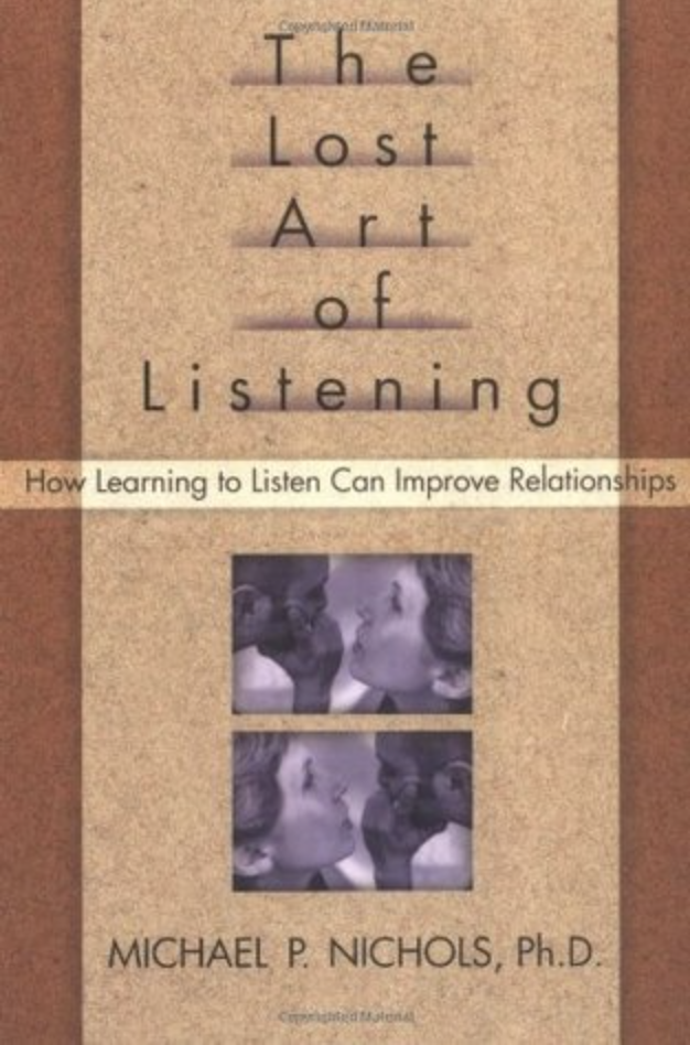 The Lost Art of Listening: How Learning to Listen Can Improve Relationships 