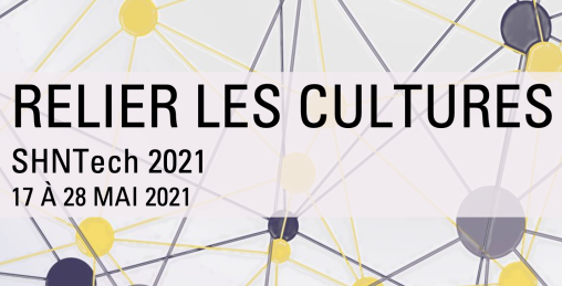 Relier les cultures SHNTech 2021 17 a 28 mai 2021