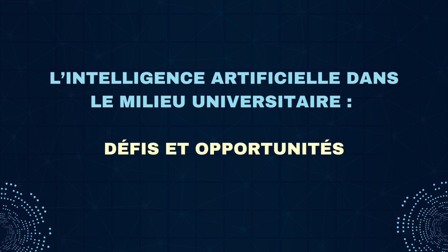 L'intelligence artificielle dans le milieu universitaire : défis et opportunités