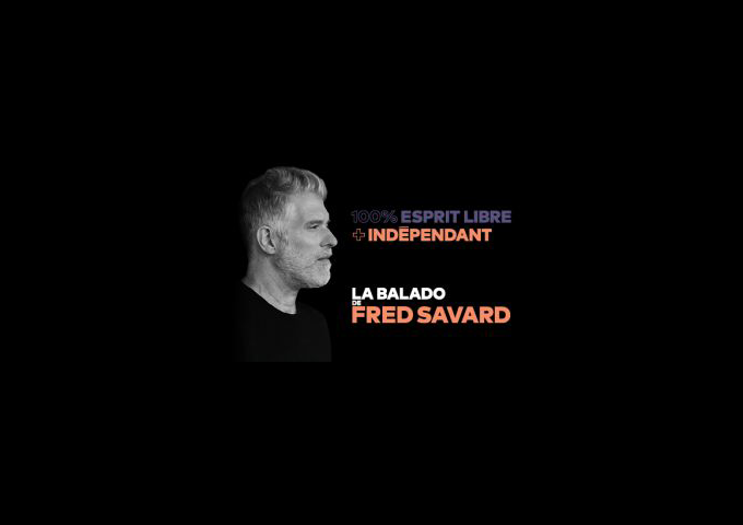 100% esprit libre indépendant - La balado de Fred Savard