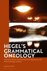 Hegel’s Grammatical Ontology. Vanishing Words and Hermeneutical Openness in the "Phenomenology of Spirit", Bloomsbury, 2021.