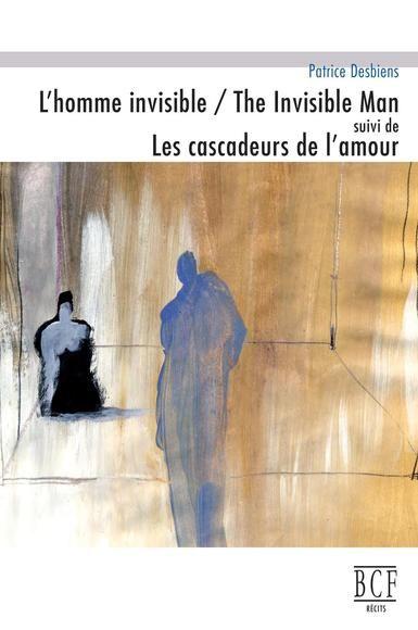 L'homme invisible / The Invisible Man de Patrice Desbiens