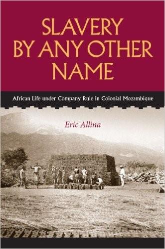 Slavery By Any Other Name: African Life under Company Rule in Colonial Mozambique cover book