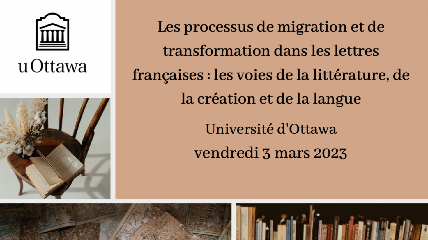 uOttawa logo ; Les processus de migration et de transformation dans les lettres françaises : les voies de la littérature, de la création et de la langue ; Université d'Ottawa ; Vendredi 3 mars 2023 ; books images