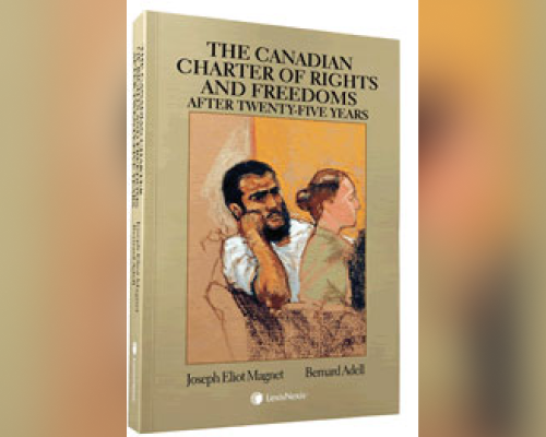 The Canadian Charter of Rights and Freedoms After Twenty Five Years (Butterworths, 2009)