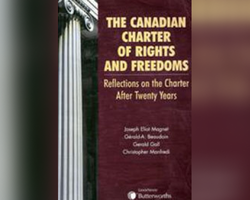 The Canadian Charter of Rights and Freedoms: Reflections on the Charter After Twenty Years (Butterworths, 2003)