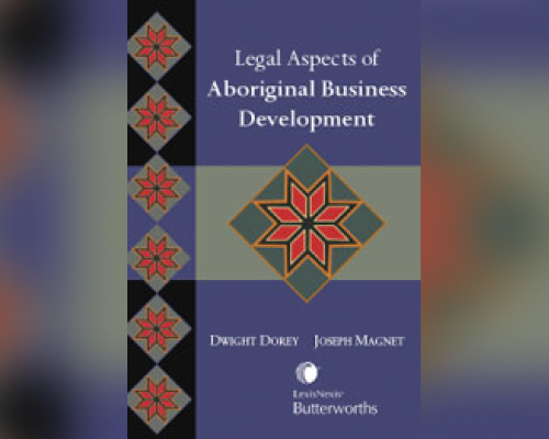 Legal Aspects of Aboriginal Business Development (LexisNexis Butterworths, 2005)