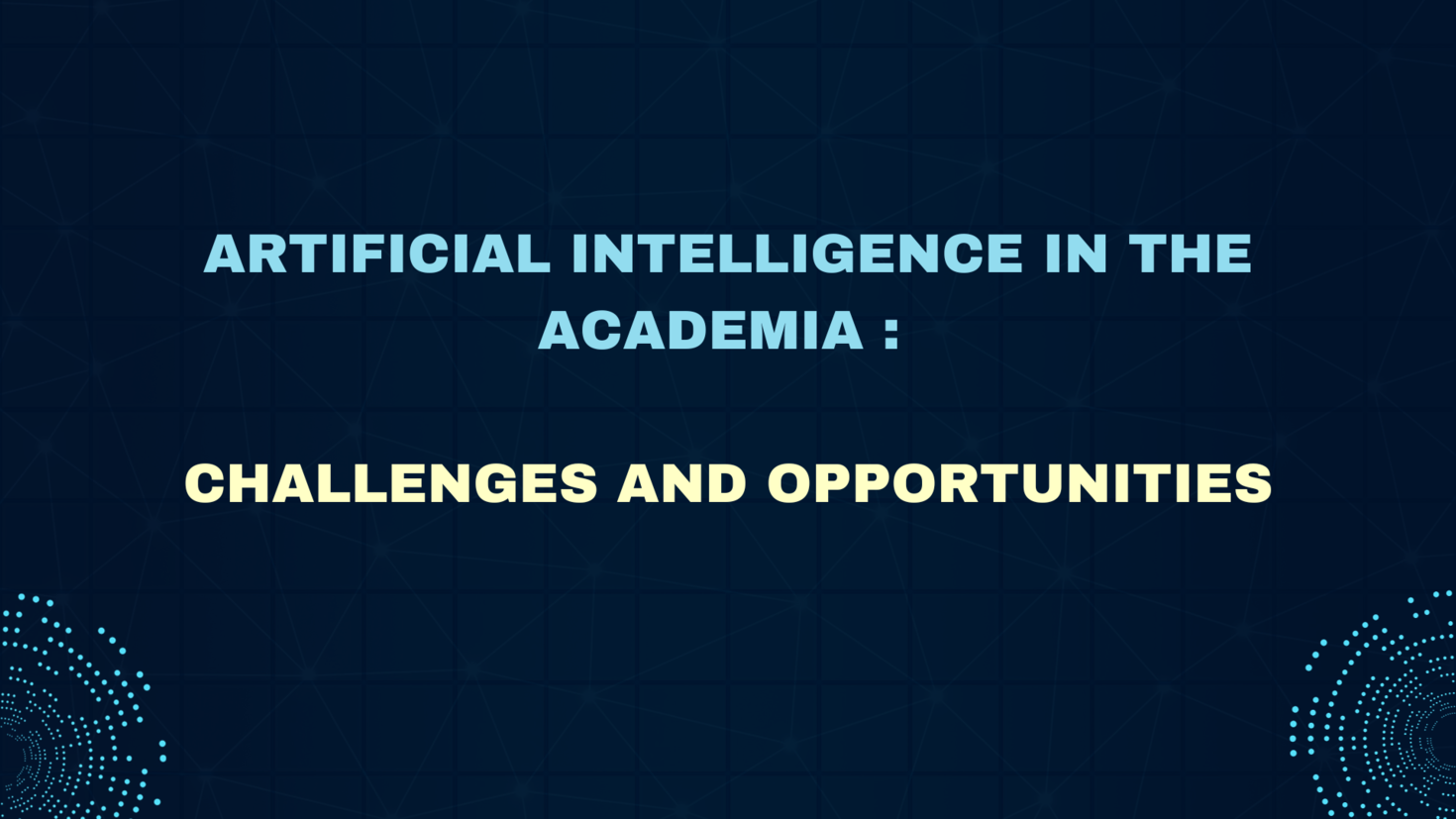 Artificial Intelligence In the Academia: Challenges and Opportunities