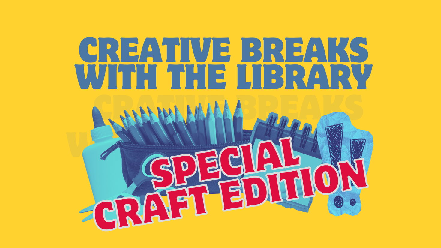 Creative Breaks with the Library, Special craft edition | Library