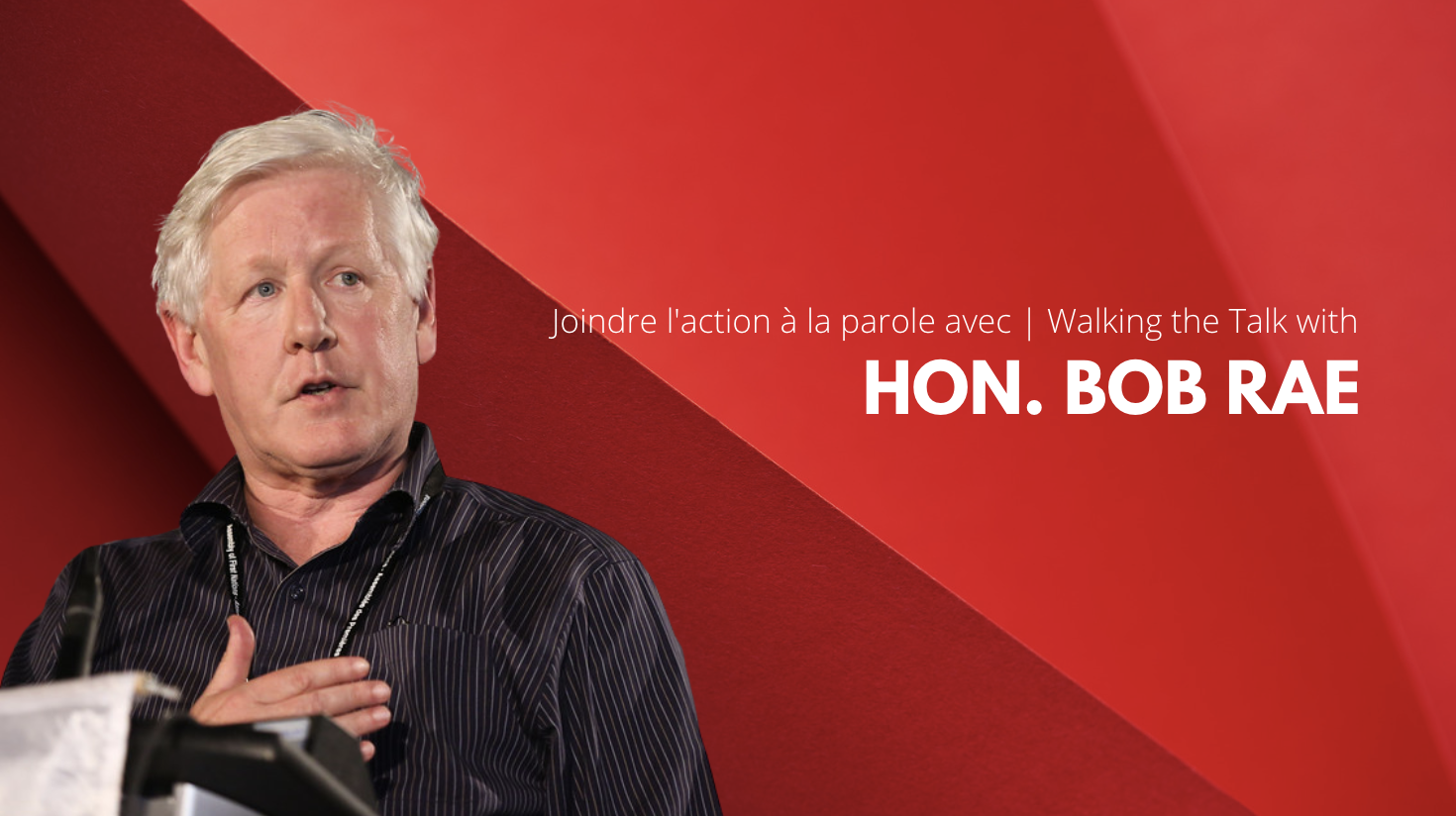 Joindre l'action à la parole avec Bob Rae 