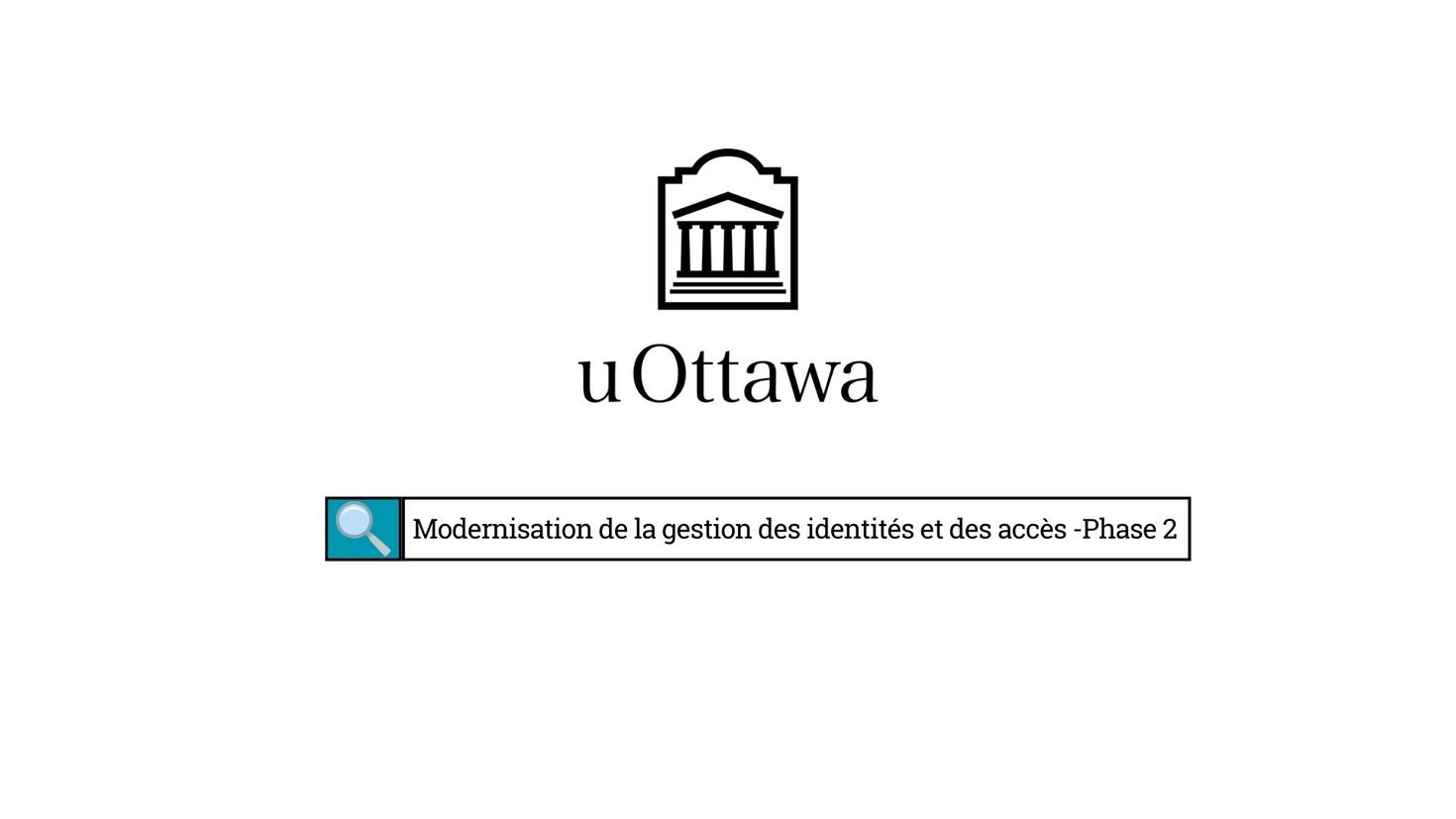 Logo de l'Uottawa sur fond blanc et titre animé indiquant Modernisation de la gestion des accès aux identités dans un encadré sous le logo.
