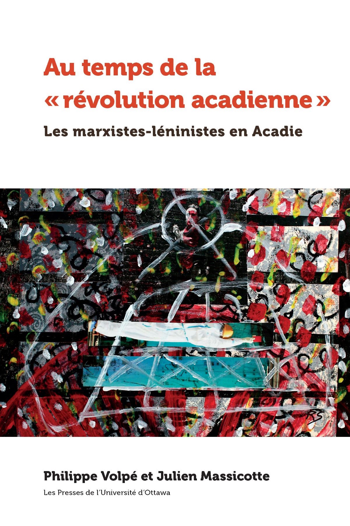 Couverture du livre Au temps de la « révolution acadienne » avec une toile contemporaine dans des teintes de rouge et de noir, avec collage de photos au centre.