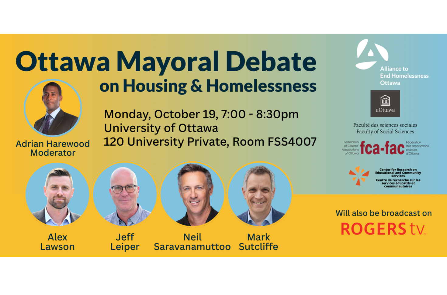 Affiche du débat à la mairie d’Ottawa sur le logement et l’itinérance, le lundi 19 octobre, de 19 h à 20 h 30, à l’Université d’Ottawa, au 120, privé Université, salle FSS4007. Animé par Adrian Harewood, le débat réunira Alex Lawson, Jeff Leiper, Neil Saravanamuttoo et Mark Sutcliffe. Des portraits des cinq personnes figurent sur l’affiche. Le débat sera également diffusé sur Rogers TV. Les logos des partenaires apparaissent à droite.