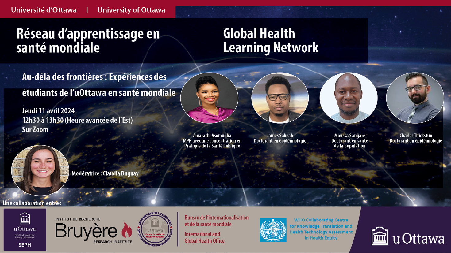 Réseau d’apprentissage en santé mondiale, Sujet : Au-delà des frontières : Expériences étudiantes en santé mondiale de l’Université d’Ottawa, date et heure : 11 avril 2024, 12 h 30 à 13 h 30, photos des conférenciers : James Sakeah, Charles Thickstun, Moussa Sangare, Amarachi Asomugha et de la modératrice : Claudia Duguay
